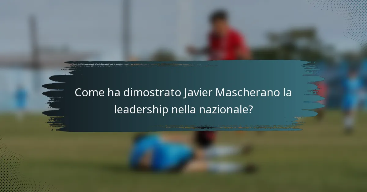 Come ha dimostrato Javier Mascherano la leadership nella nazionale?