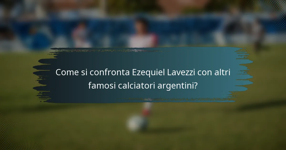 Come si confronta Ezequiel Lavezzi con altri famosi calciatori argentini?