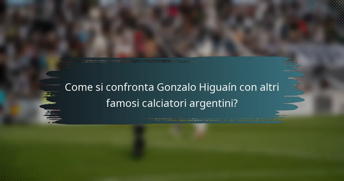 Come si confronta Gonzalo Higuaín con altri famosi calciatori argentini?