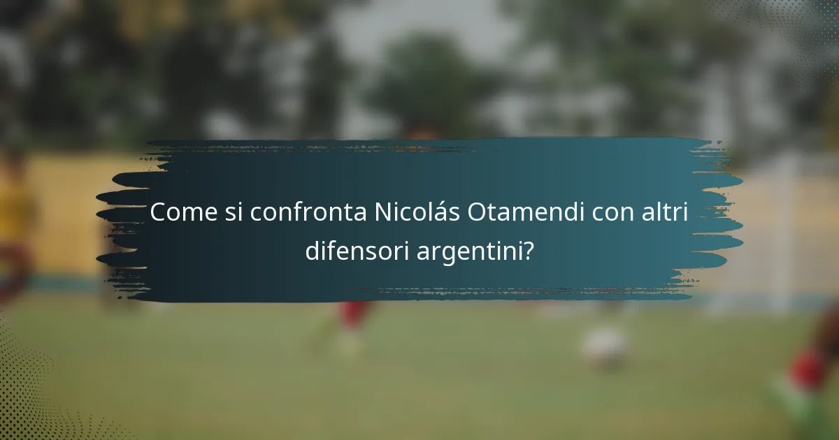 Come si confronta Nicolás Otamendi con altri difensori argentini?