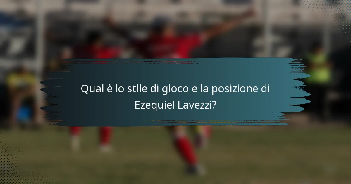 Qual è lo stile di gioco e la posizione di Ezequiel Lavezzi?