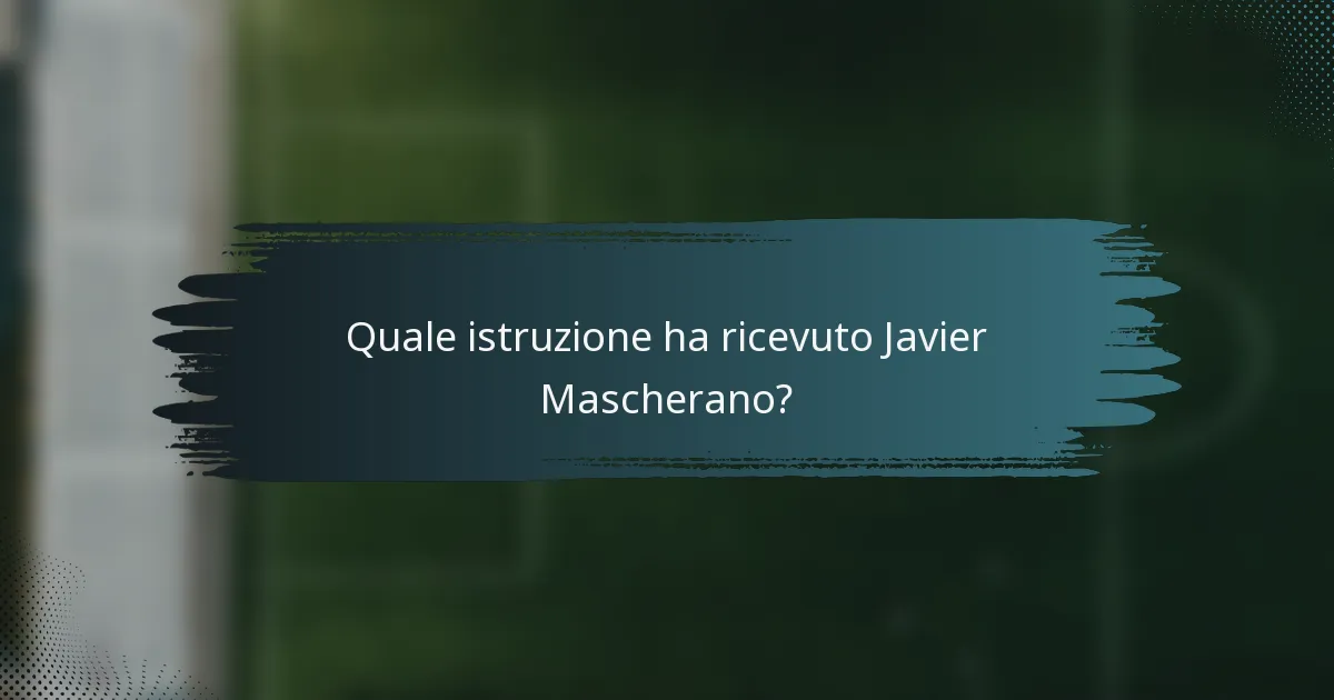 Quale istruzione ha ricevuto Javier Mascherano?