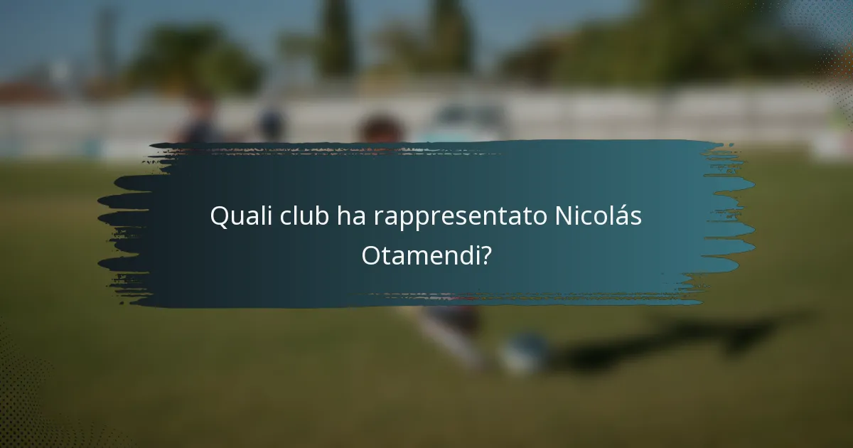 Quali club ha rappresentato Nicolás Otamendi?