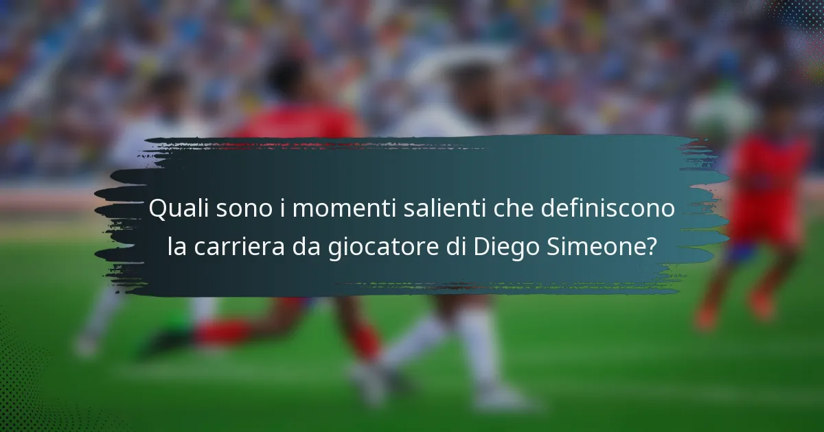 Quali sono i momenti salienti che definiscono la carriera da giocatore di Diego Simeone?