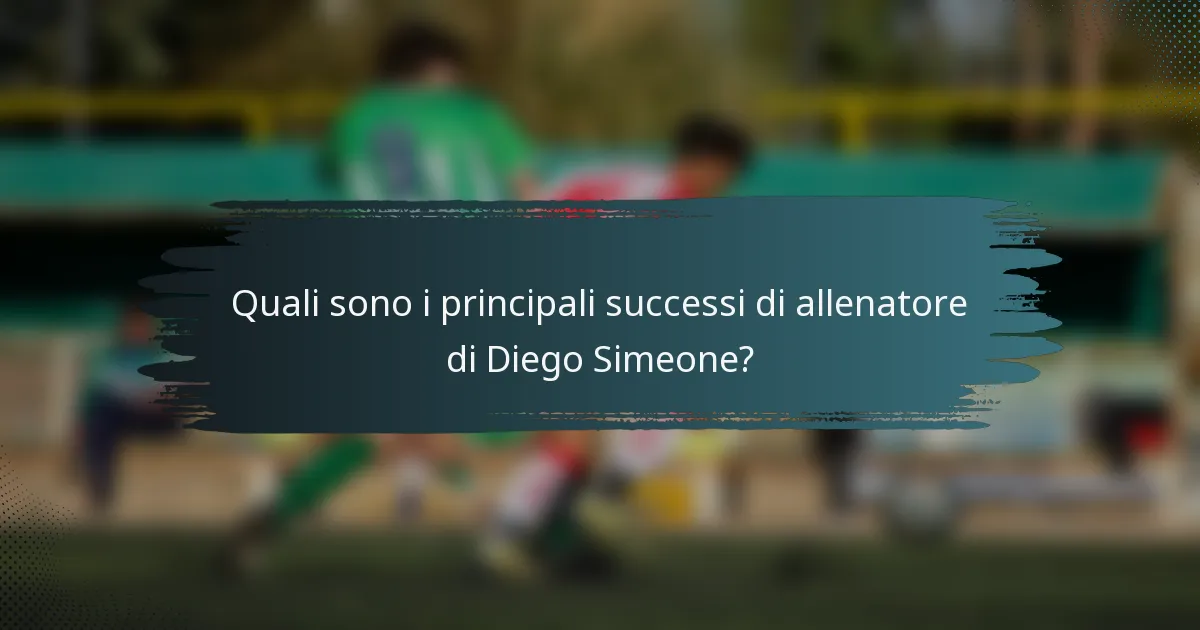 Quali sono i principali successi di allenatore di Diego Simeone?