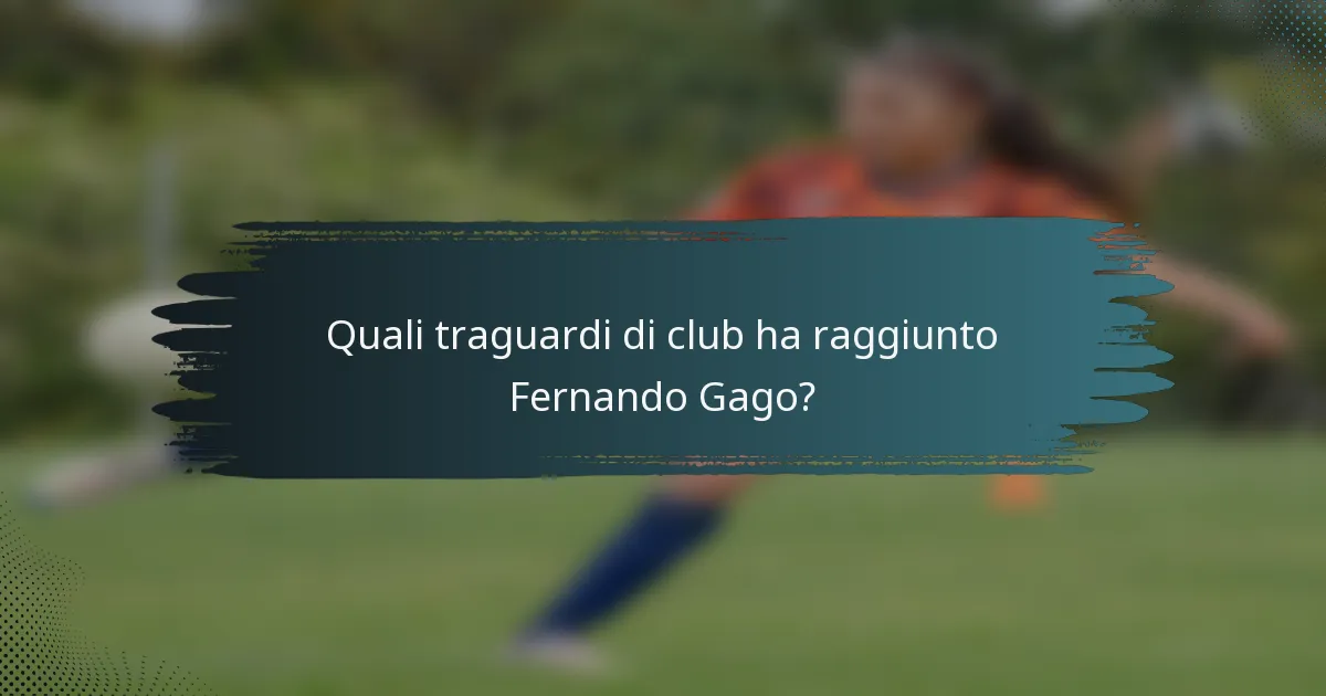 Quali traguardi di club ha raggiunto Fernando Gago?