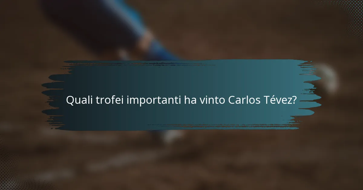 Quali trofei importanti ha vinto Carlos Tévez?