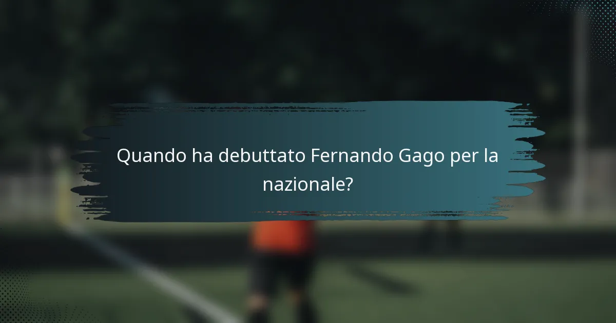 Quando ha debuttato Fernando Gago per la nazionale?